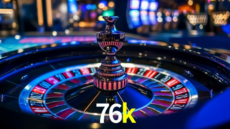 Explore as vantagens do 76k: serviço profissional e confiabilidade